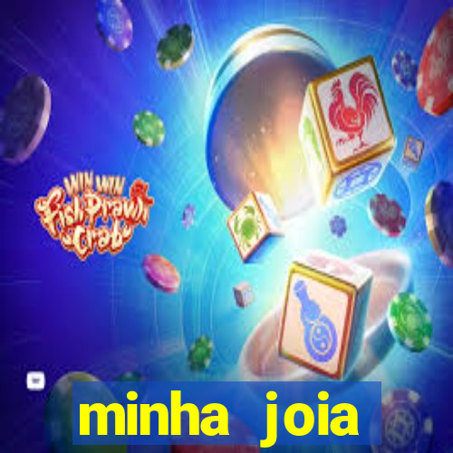 minha joia significado minha joia giria